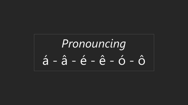 Pronunciation A A E E O O