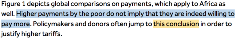 Figure 1 depicts global comparisons on payments, which apply to Africa as well. Higher payments by the poor do not imply that they are indeed willing to pay more (Highlighted in blue ' Higher payments by the poor do not imply that they are indeed willing to pay more'). Policymakers and donors often jump to this conclusion (Highlighted in orange 'this conclusion') in order to justify higher tariffs.