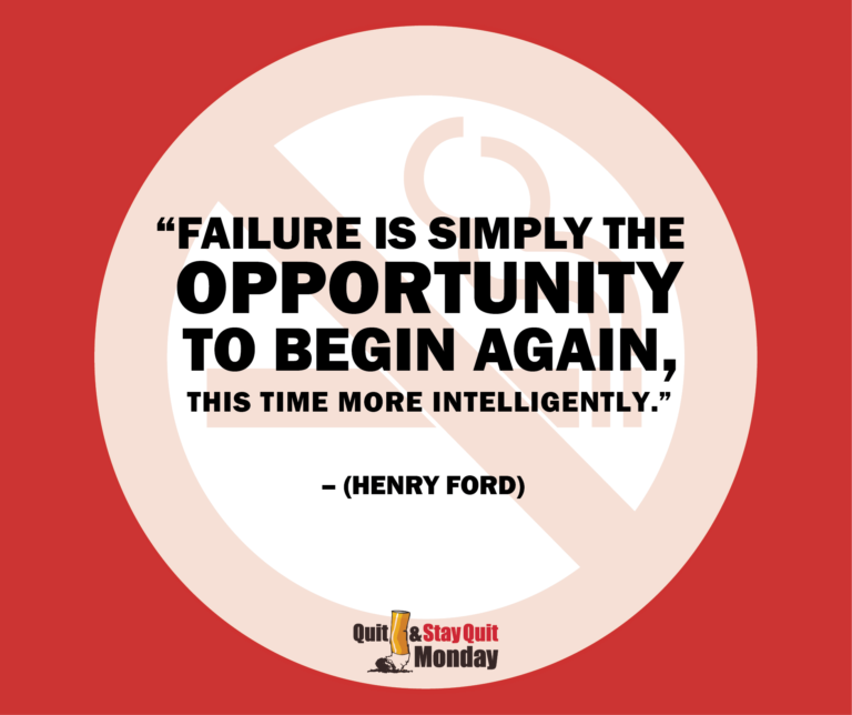 Quit and Stay Quit Monday quote that reads, “Failure is simply the opportunity to begin again, this time more intelligently. –Henry Ford”