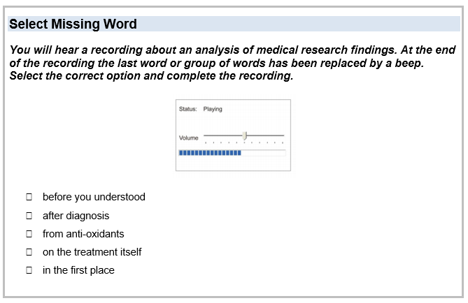 Select Missing Word. You will hear a recording about an analysis of medical research findings. At the end of the recording the last word or group of words has been replaced by a beep. Select the correct option and complete the recording