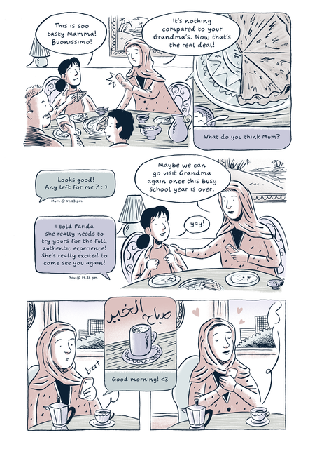 Second panel of the same comic, shown underneath the first: The children are eating the feteer Heba has made and exclaiming how good it is in Italian (buonissimo), she replies it is nothing like the authentic version their grandmother in Egypt makes. She takes a photo of the feteer and sends it to her mum in a message, and the mum replies that it looks good and she would like some if there is some left. The daughter, Fatima, asks her mother whether they can visit Egypt soon to see her grandmother, and Heba replies they have to wait for the school year to finish. The next morning Heba is shown having her breakfast coffee whilst sat at the table in the kitchen when she suddenly hears her phone buzz and gets a 'good morning' visual message from one of her relatives in Egypt. She feels connected to her home through her smartphone and in the next panel we see her clutching the smartphone to her chest and feeling content. Little hearts are floating around and coming out of the phone.