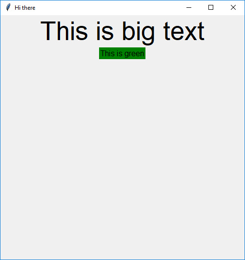 An image of a GUI window. The title bar reads "Hi there". Underneath the title bar is some big text reading "This is big text". Below this is some smaller text which is highlighted green, reading "This is green". Both pieces of text are centred horizontally in the window. 