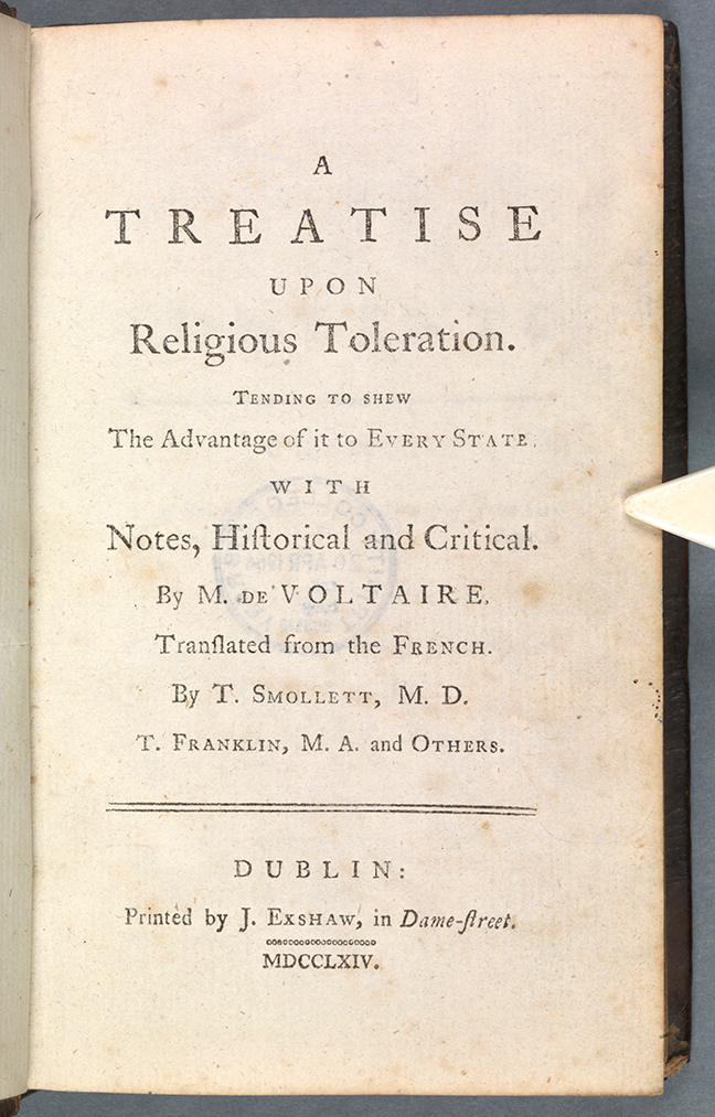 A page from Voltaire, *A Treatise upon Religious Toleration. Tending to shew the advantages of it to every state, with notes, historical and critical, by M. de Voltaire; translated from the French, by T. Smollett, M.D., T. Franklin, M.A. and others* (Dublin 1764), title page
