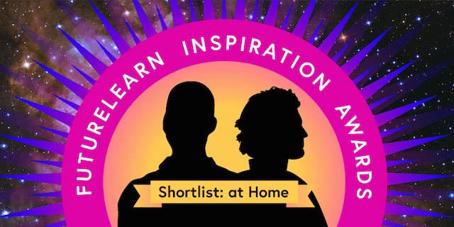 FutureLearn Inspiration Awards - Shortlist: at Home