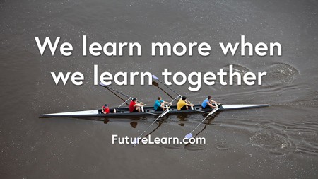 We learn more when we learn together. FutureLearn.com