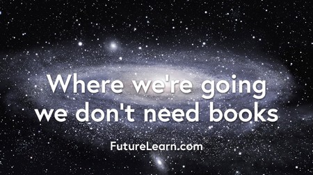 Where we're going we don't need books. FutureLearn.com